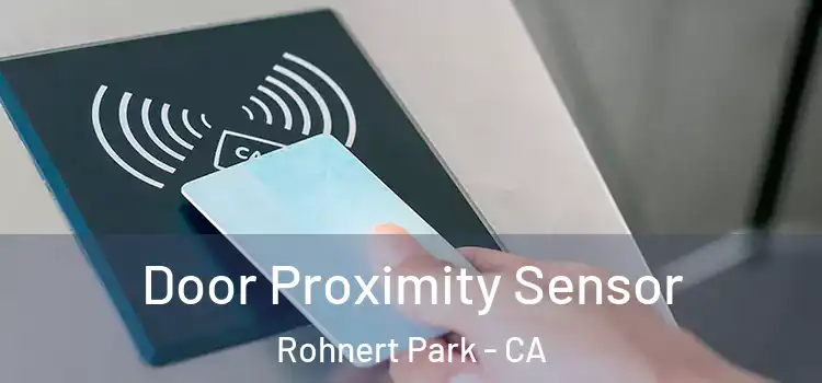  Door Proximity Sensor Rohnert Park - CA