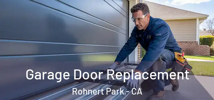  Garage Door Replacement Rohnert Park - CA