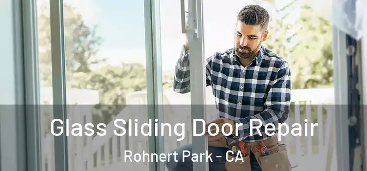 Glass Sliding Door Repair Rohnert Park - CA