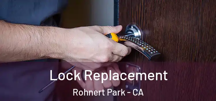 Lock Replacement Rohnert Park - CA