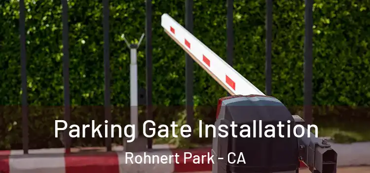  Parking Gate Installation Rohnert Park - CA