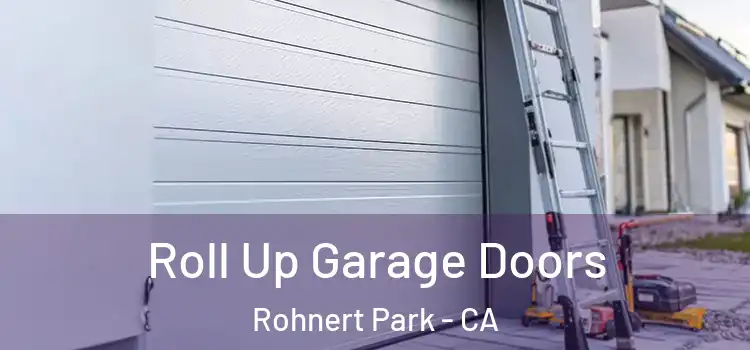  Roll Up Garage Doors Rohnert Park - CA